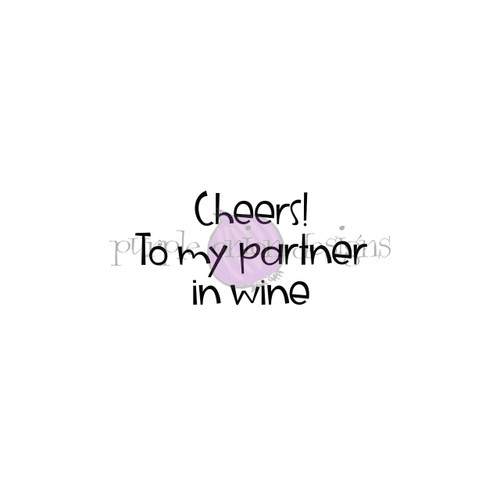 Cheers! To my partner in wine Cheers! To my partner in wine