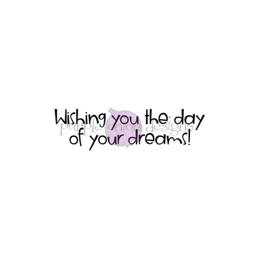 Wishing you the day of your dreams! Wishing you the day of your dreams!