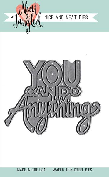 You Can Do Anything - Nice and Neat Dies