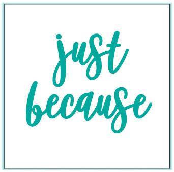 Just Because - Dies Just Because - Dies